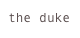 the duke